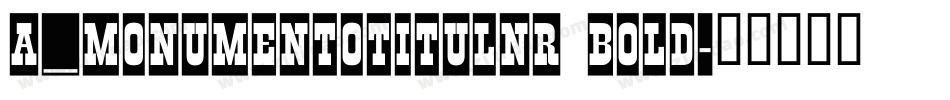 a_MonumentoTitulNr Bold字体转换